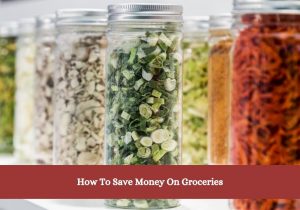 How To Save Money On Groceries