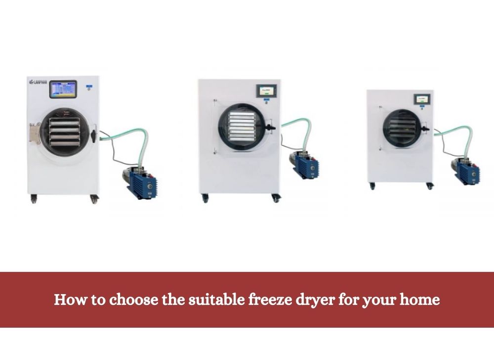How to choose the suitable freeze dryer for your home